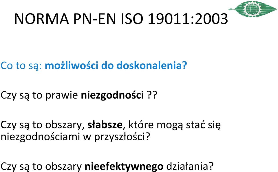 ? Czy sąto obszary, słabsze, które mogąstaćsię