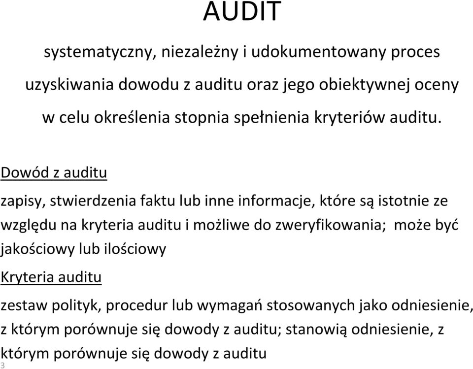 Dowód z auditu zapisy, stwierdzenia faktu lub inne informacje, które sąistotnie ze względu na kryteria auditu i możliwe do