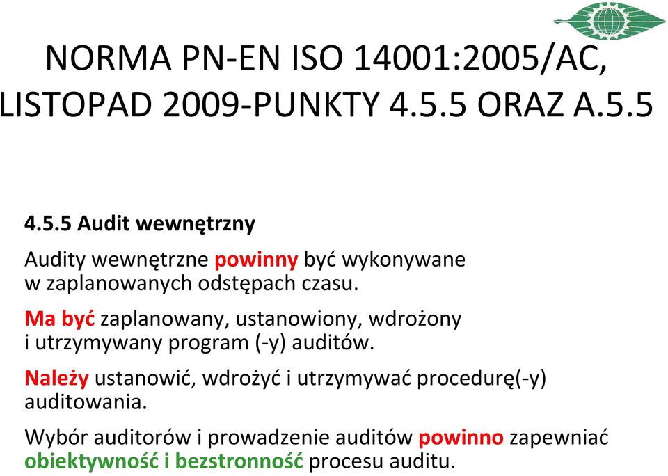 5 ORAZ A.5.5 4.5.5 Audit wewnętrzny Auditywewnętrzne powinnybyćwykonywane w zaplanowanych odstępach czasu.