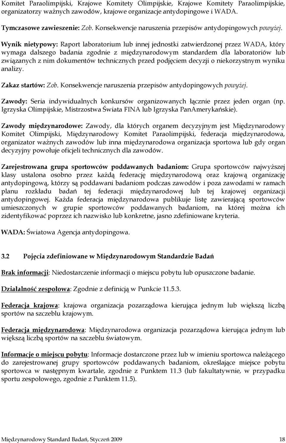 Wynik nietypowy: Raport laboratorium lub innej jednostki zatwierdzonej przez WADA, który wymaga dalszego badania zgodnie z międzynarodowym standardem dla laboratoriów lub związanych z nim dokumentów