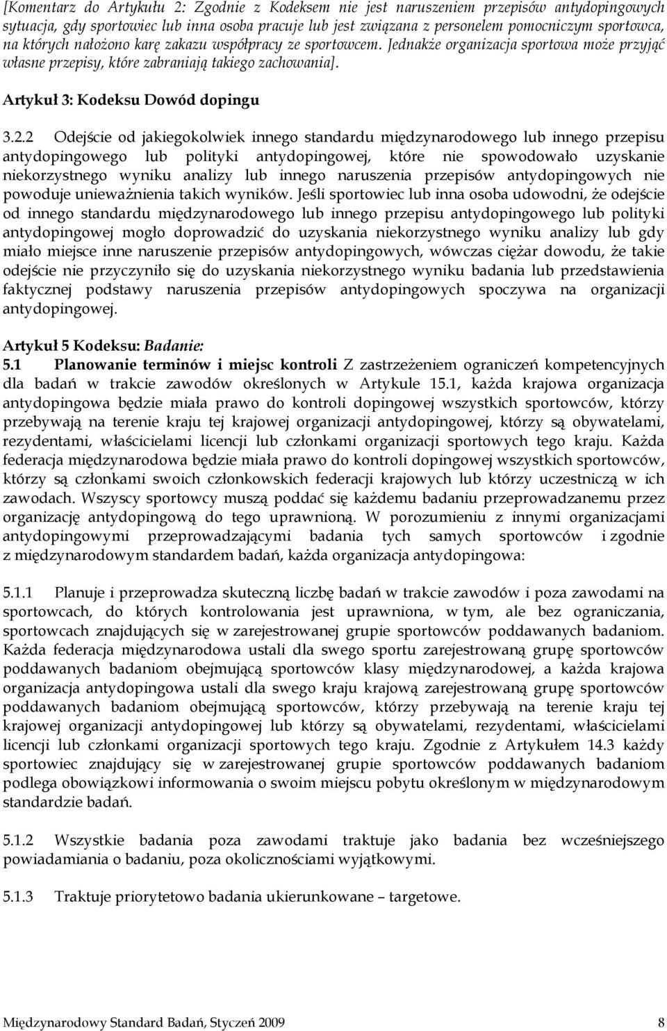 2 Odejście od jakiegokolwiek innego standardu międzynarodowego lub innego przepisu antydopingowego lub polityki antydopingowej, które nie spowodowało uzyskanie niekorzystnego wyniku analizy lub