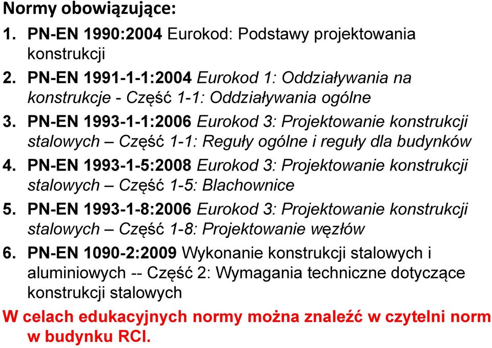 PN-EN 1993-1-1:2006 Eurokod 3: Projektowanie konstrukcji stalowych Część 1-1: Reguły ogólne i reguły dla budynków 4.