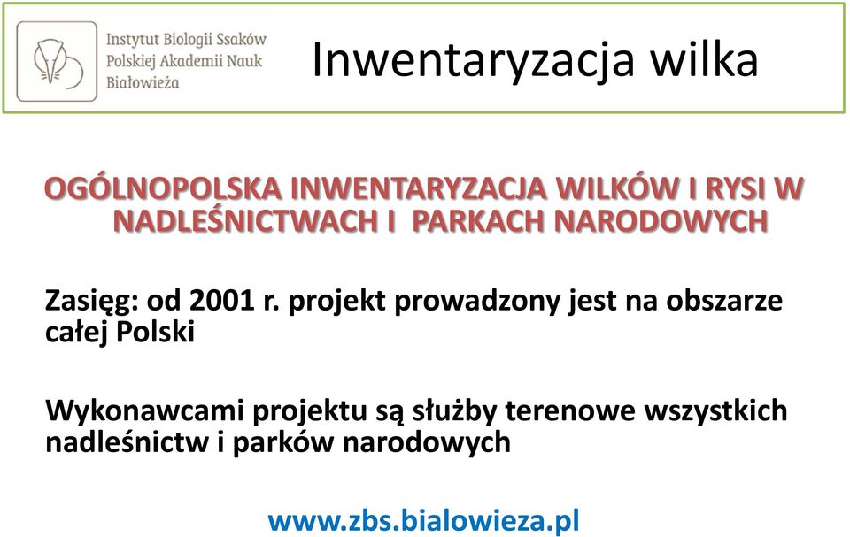 projekt prowadzony jest na obszarze całej Polski Wykonawcami