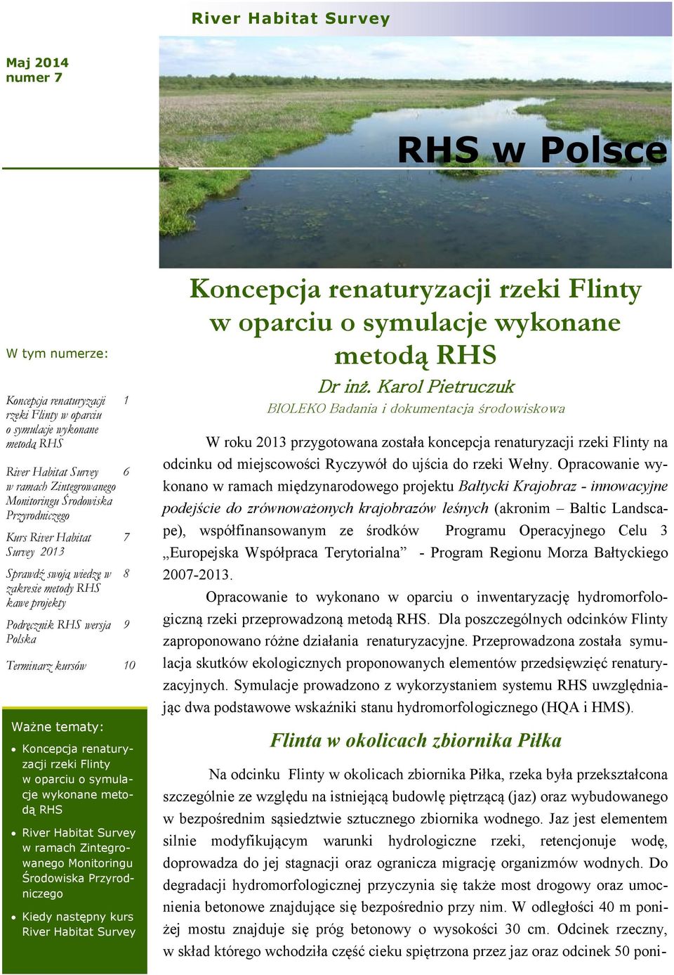 renaturyzacji rzeki Flinty w oparciu o symulacje wykonane metodą RHS River Habitat Survey w ramach Zintegrowanego Monitoringu Środowiska Przyrodniczego Kiedy następny kurs River Habitat Survey 1 6 7