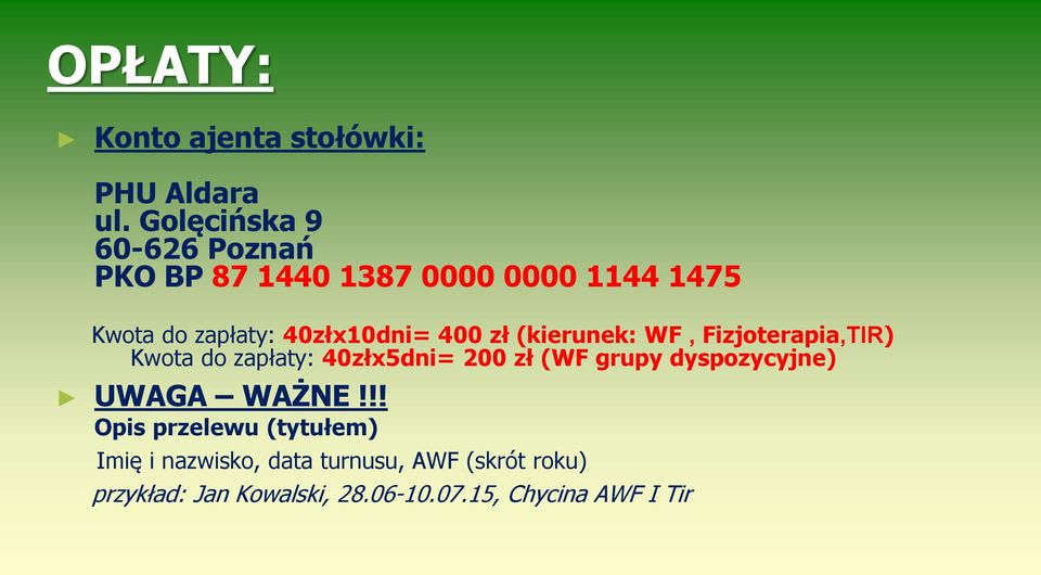 400 zł (kierunek: WF, Fizjoterapia,TIR) Kwota do zapłaty: 40złx5dni= 200 zł (WF grupy