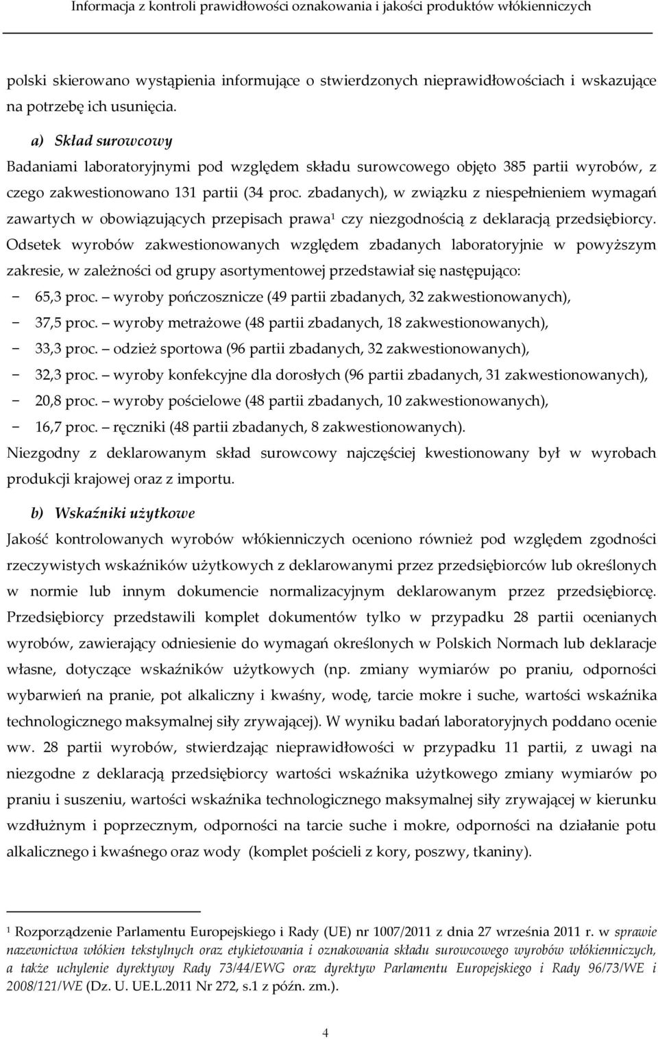 zbadanych), w związku z niespełnieniem wymagań zawartych w obowiązujących przepisach prawa 1 czy niezgodnością z deklaracją przedsiębiorcy.