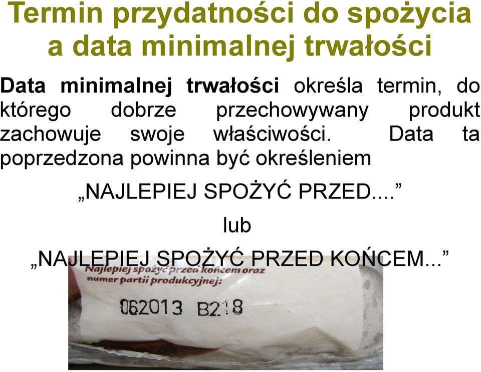 produkt zachowuje swoje właściwości.