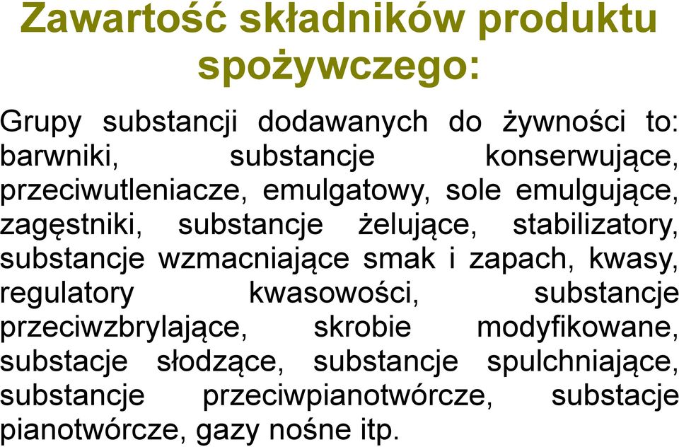 substancje wzmacniające smak i zapach, kwasy, regulatory kwasowości, substancje przeciwzbrylające, skrobie