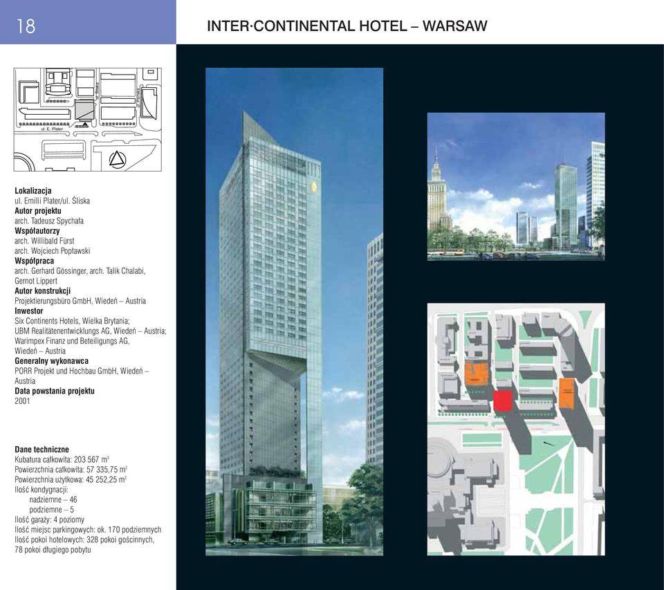 Talik Chalabi, Gernot Lippert Autor konstrukcji Projektierungsbüro GmbH, Wiedeƒ Austria Six Continents Hotels, Wielka Brytania; UBM Realitätenentwicklungs AG, Wiedeƒ Austria; Warimpex Finanz und