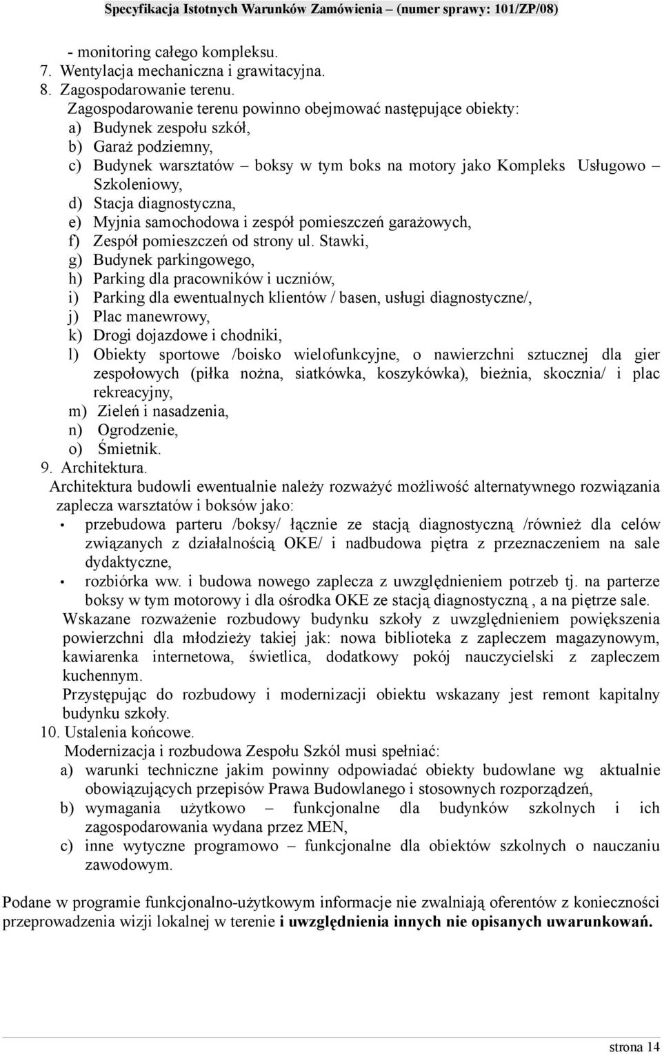 Stacja diagnostyczna, e) Myjnia samochodowa i zespół pomieszczeń garażowych, f) Zespół pomieszczeń od strony ul.