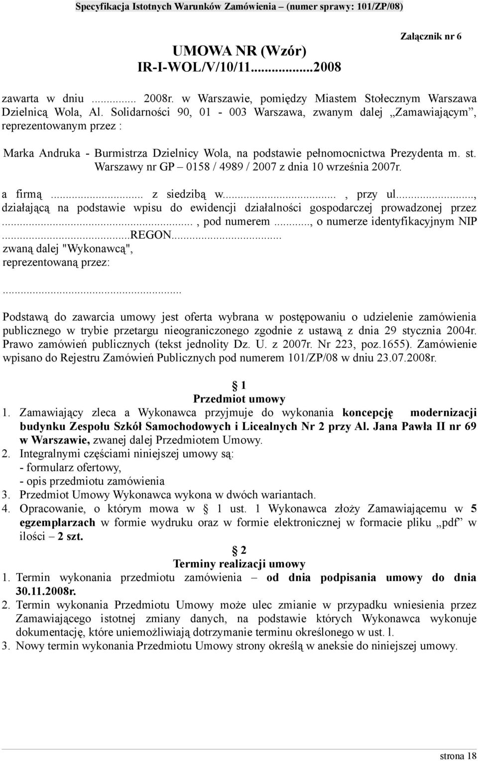 Warszawy nr GP 0158 / 4989 / 2007 z dnia 10 września 2007r. a firmą... z siedzibą w..., przy ul..., działającą na podstawie wpisu do ewidencji działalności gospodarczej prowadzonej przez.