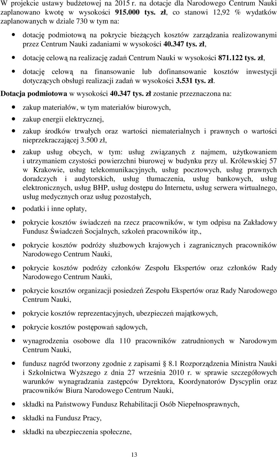 zł, dotację celową na realizację zadań Centrum Nauki w wysokości 871.122 tys.