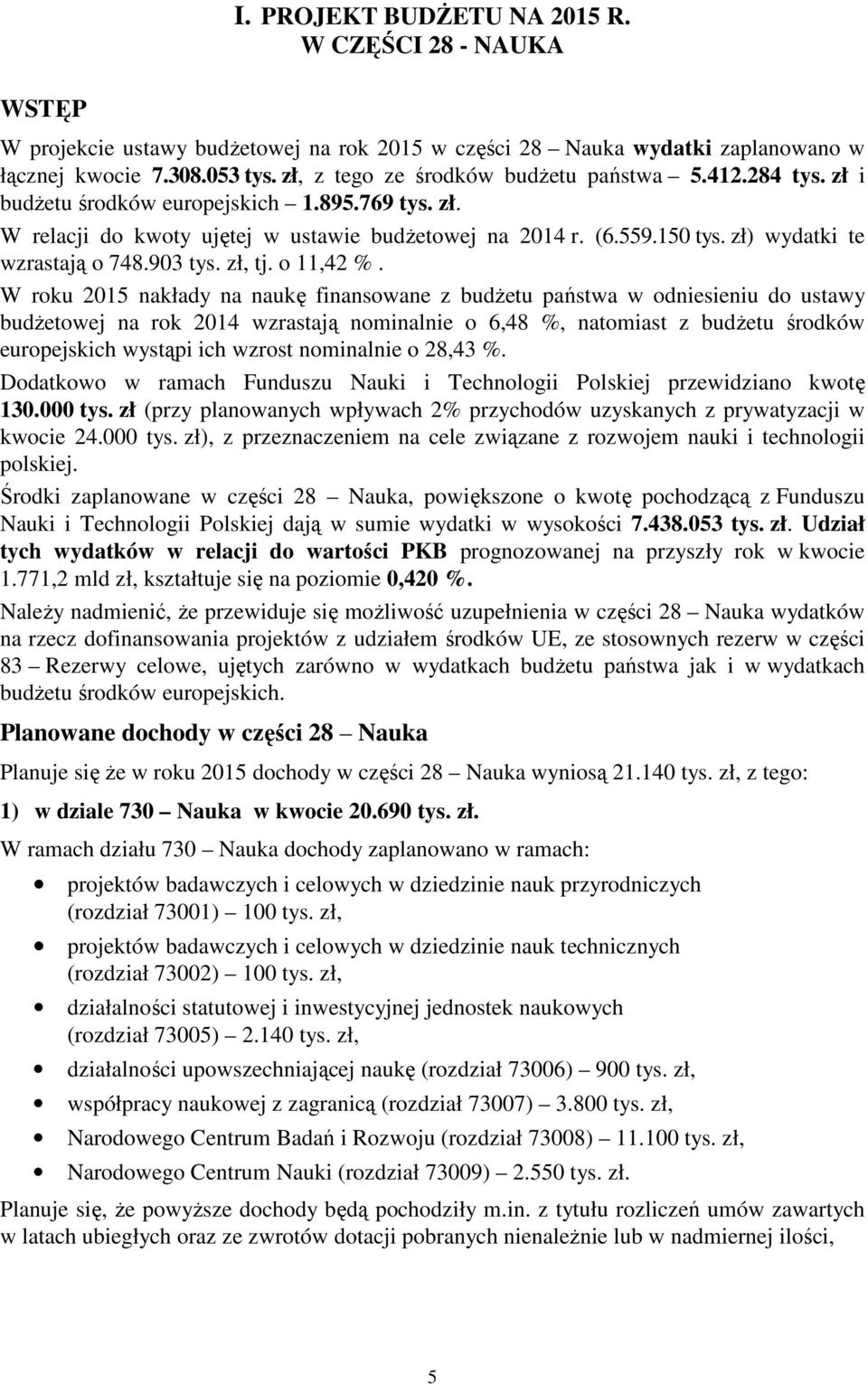 903 tys. zł, tj. o 11,42 %.