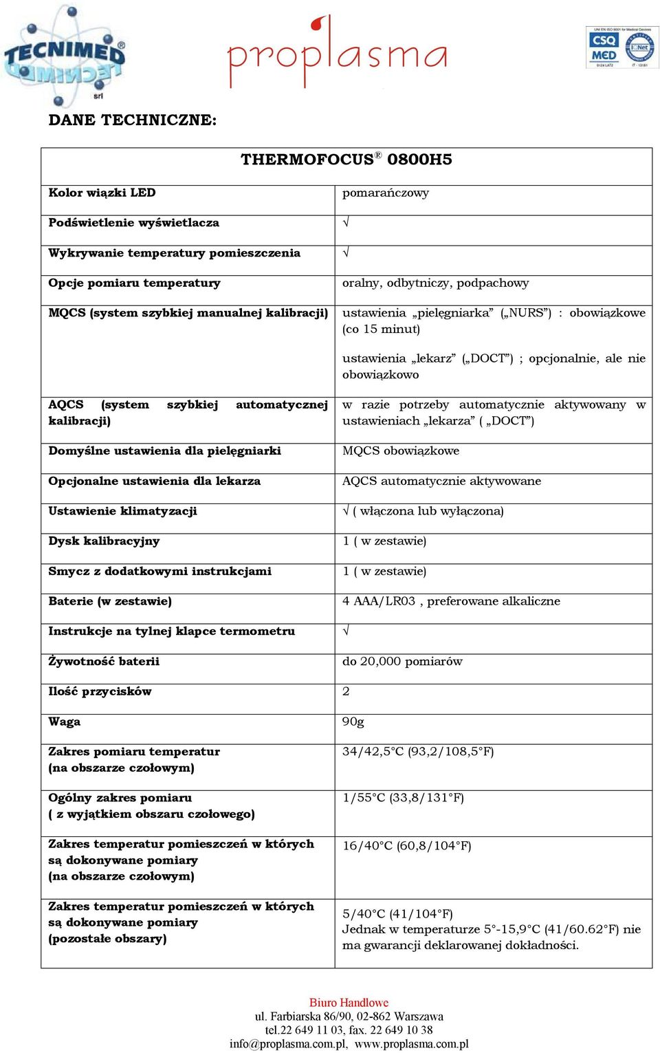 kalibracji) Domyślne ustawienia dla pielęgniarki Opcjonalne ustawienia dla lekarza Ustawienie klimatyzacji Dysk kalibracyjny Smycz z dodatkowymi instrukcjami Baterie (w zestawie) Instrukcje na tylnej