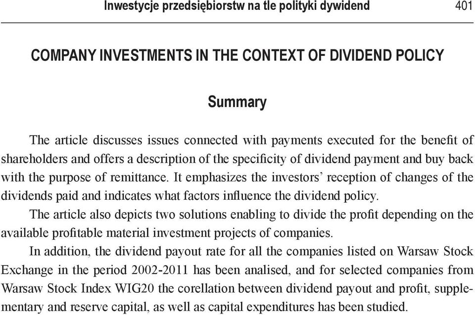 It emphasizes the investors reception of changes of the dividends paid and indicates what factors influence the dividend policy.