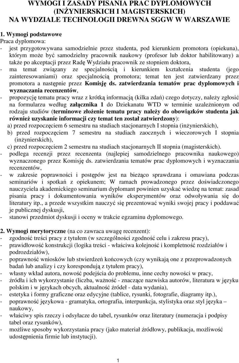 habilitowany) a także po akceptacji przez Radę Wydziału pracownik ze stopniem doktora, - ma temat związany ze specjalnością i kierunkiem kształcenia studenta (jego zainteresowaniami) oraz