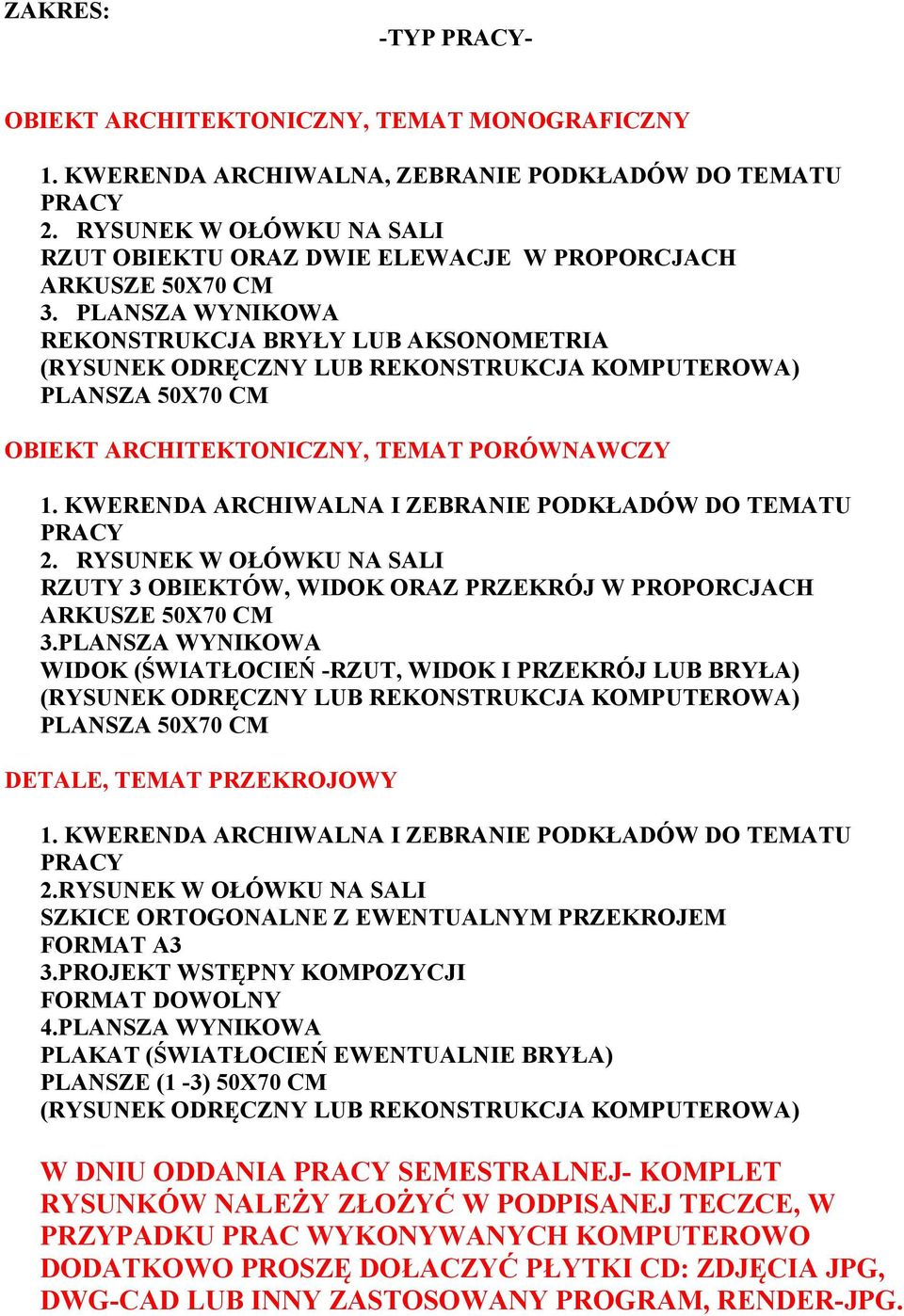 PLANSZA WYNIKOWA REKONSTRUKCJA BRYŁY LUB AKSONOMETRIA (RYSUNEK ODRĘCZNY LUB REKONSTRUKCJA KOMPUTEROWA) PLANSZA 50X70 CM OBIEKT ARCHITEKTONICZNY, TEMAT PORÓWNAWCZY 1.