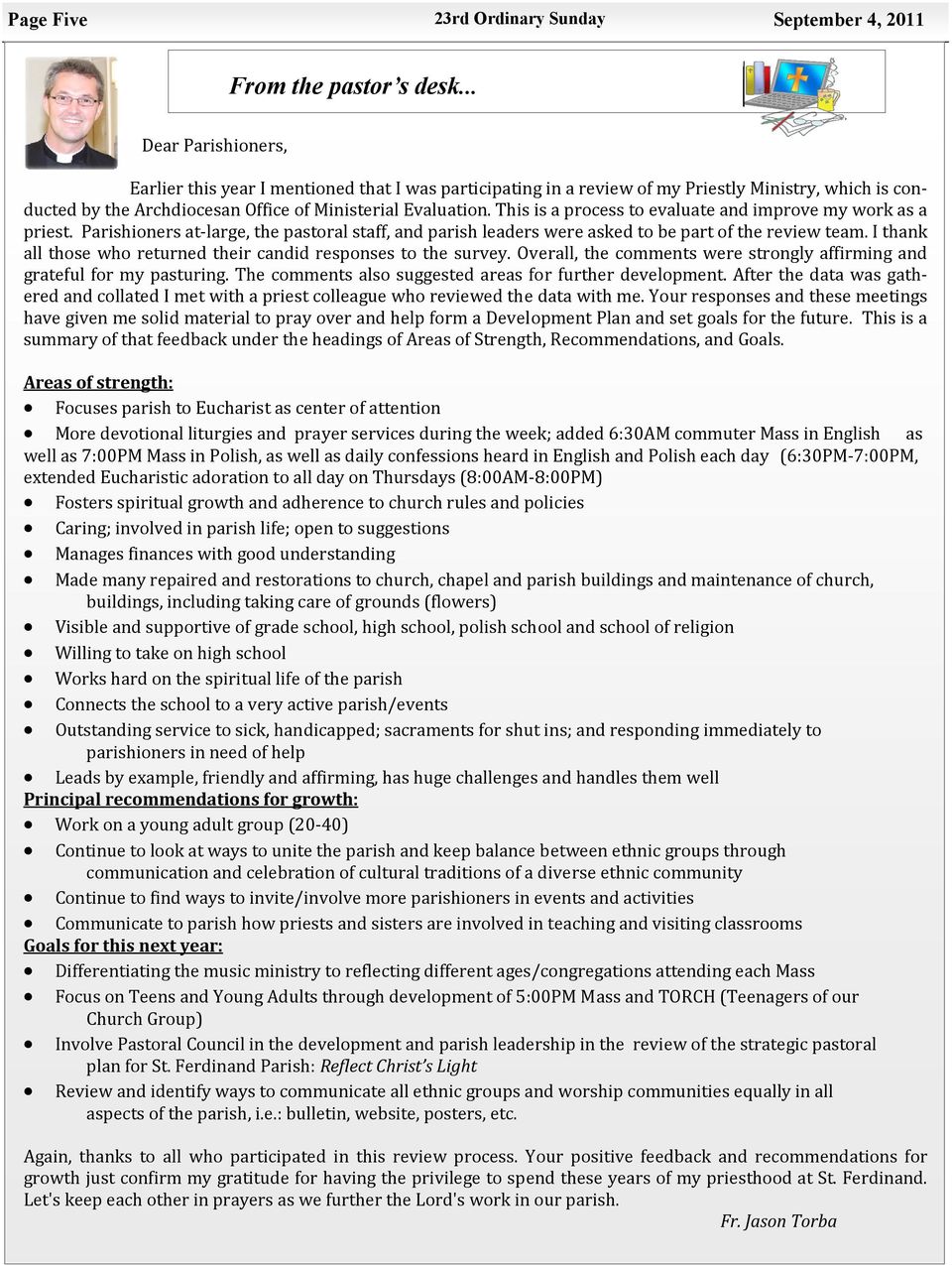 This is a process to evaluate and improve my work as a priest. Parishioners at large, the pastoral staff, and parish leaders were asked to be part of the review team.