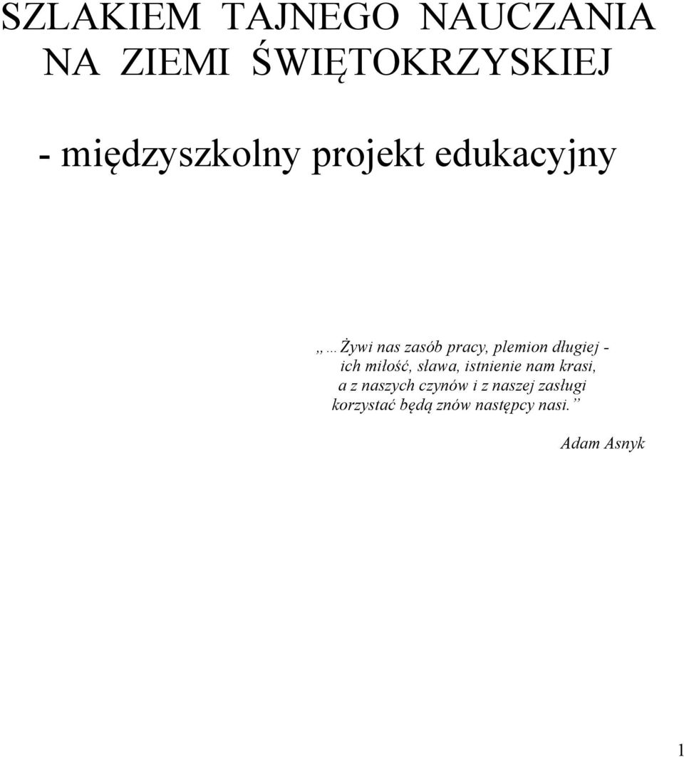 długiej - ich miłość, sława, istnienie nam krasi, a z naszych