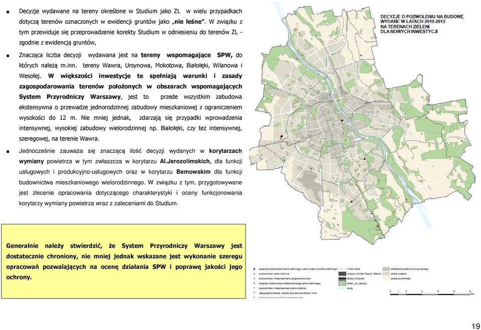 należą m.inn. tereny Wawra, Ursynowa, Mokotowa, Białołęki, Wilanowa i Wesołej.