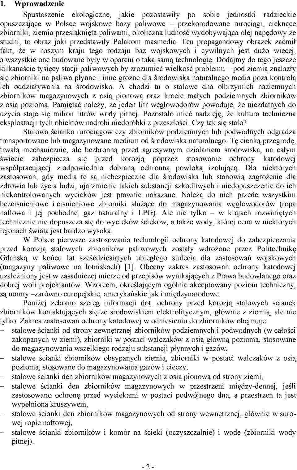 Ten propagandowy obrazek zaćmił fakt, że w naszym kraju tego rodzaju baz wojskowych i cywilnych jest dużo więcej, a wszystkie one budowane były w oparciu o taką samą technologię.