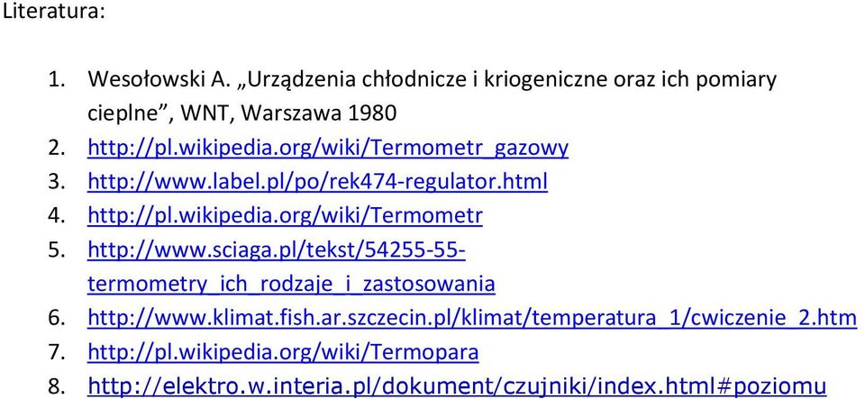 http://www.sciaga.pl/tekst/54255-55- termometry_ich_rodzaje_i_zastosowania 6. http://www.klimat.fish.ar.szczecin.