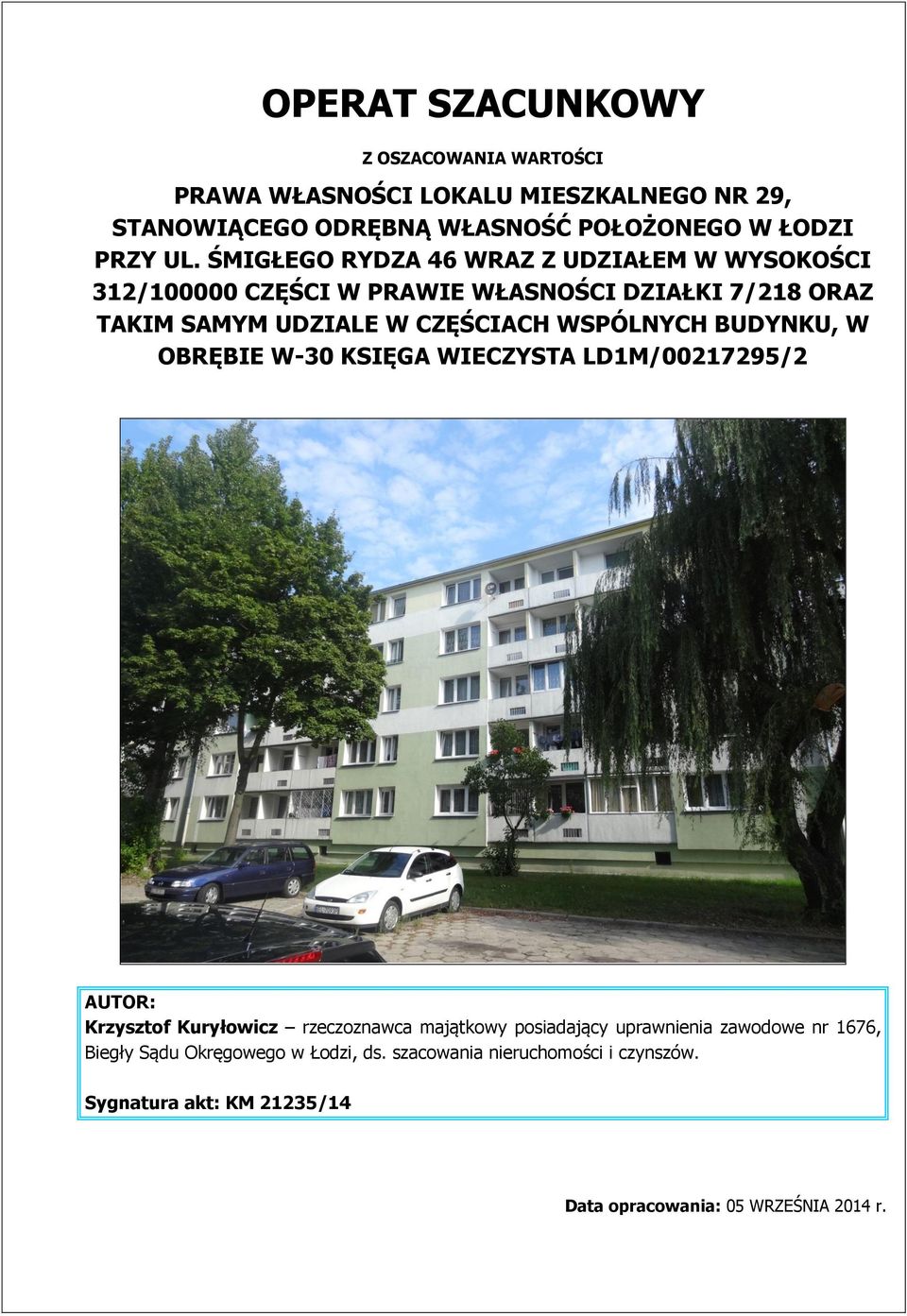 BUDYNKU, W OBRĘBIE W-30 KSIĘGA WIECZYSTA LD1M/00217295/2 AUTOR: Krzysztof Kuryłowicz rzeczoznawca majątkowy posiadający uprawnienia zawodowe nr