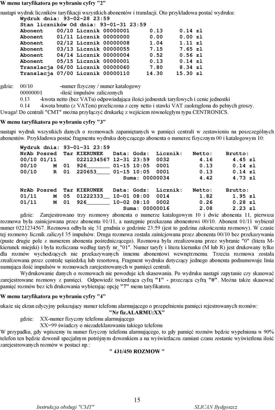 00 0.00 zl Abonent 02/12 Licznik 00000008 1.04 1.11 zl Abonent 03/13 Licznik 00000055 7.15 7.65 zl Abonent 04/14 Licznik 00000004 0.52 0.56 zl Abonent 05/15 Licznik 00000001 0.13 0.