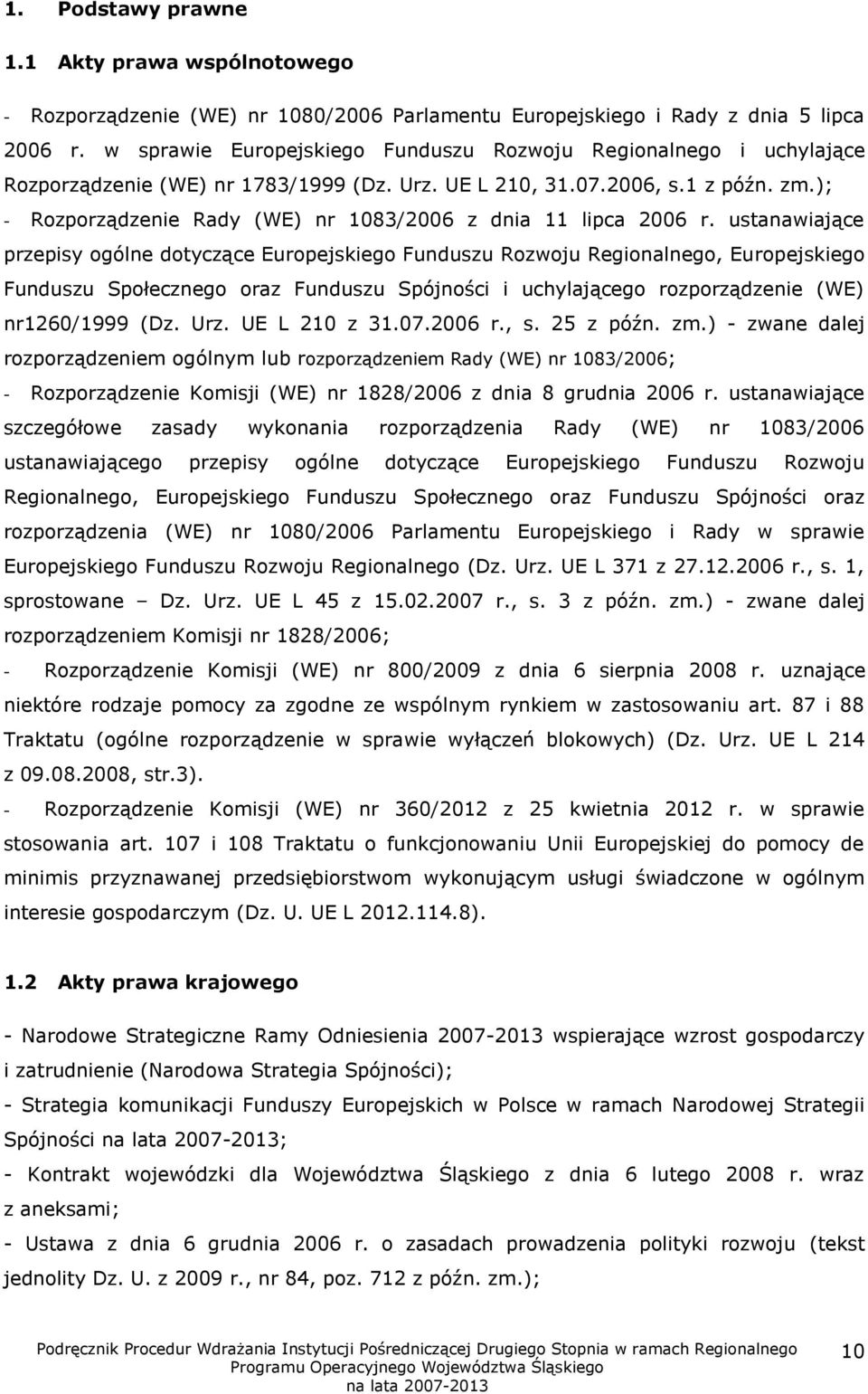 ); - Rozporządzenie Rady (WE) nr 1083/2006 z dnia 11 lipca 2006 r.