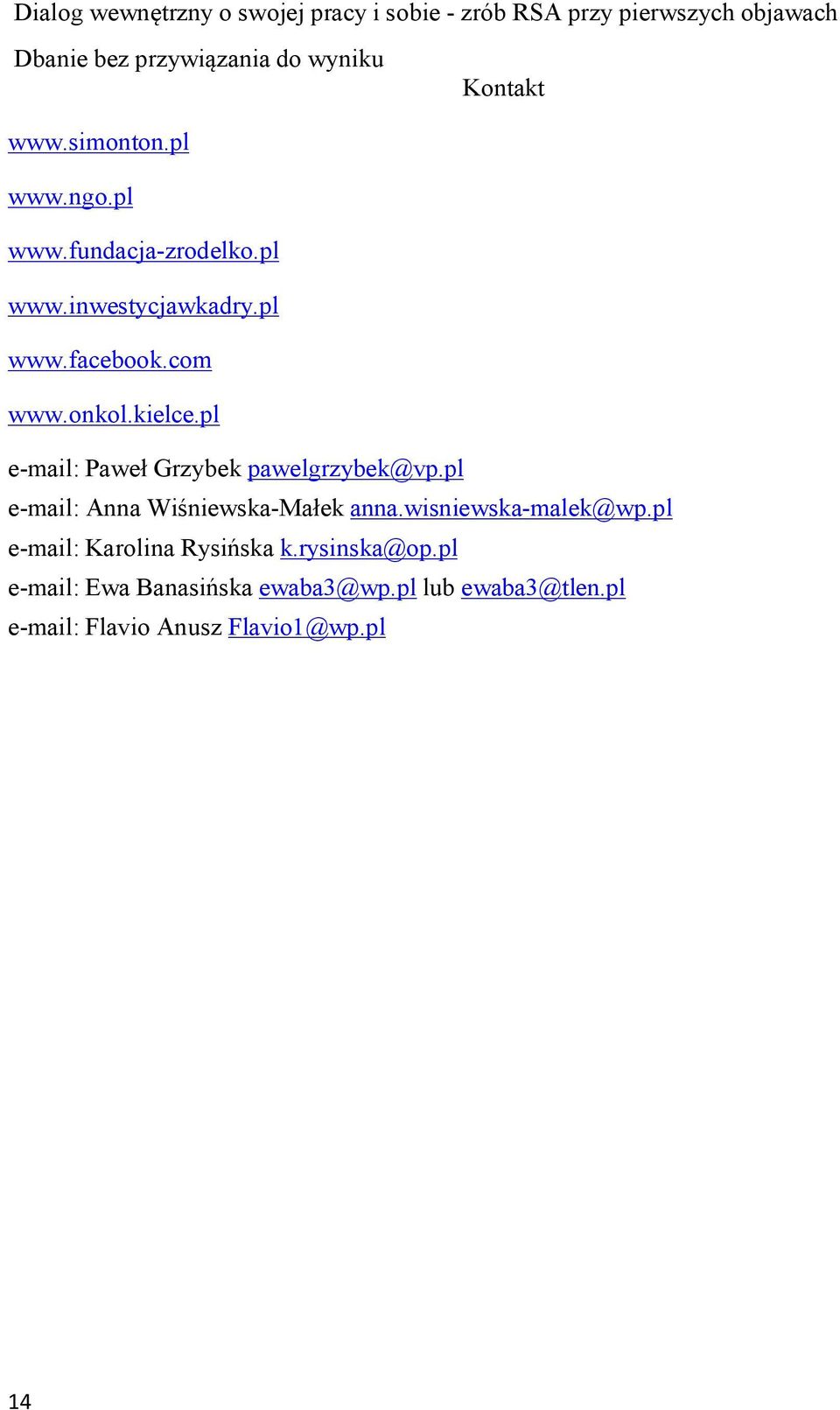 kielce.pl e-mail: Paweł Grzybek pawelgrzybek@vp.pl e-mail: Anna Wiśniewska-Małek anna.wisniewska-malek@wp.