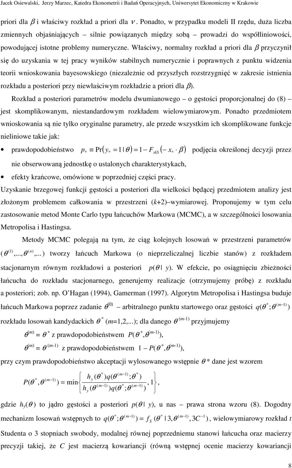 Właścwy, normalny rozkład a pror dla β przyczynł sę do uzyskana w ej pracy wynków sablnych numeryczne poprawnych z punku wdzena eor wnoskowana bayesowskego (nezależne od przyszłych rozsrzygnęć w