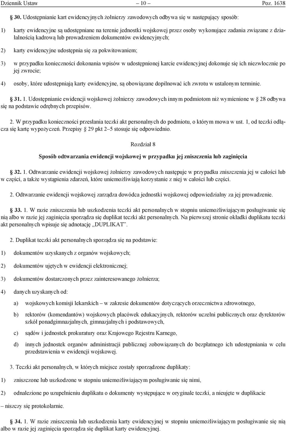 działalnością kadrową lub prowadzeniem dokumentów ewidencyjnych; 2) karty ewidencyjne udostępnia się za pokwitowaniem; 3) w przypadku konieczności dokonania wpisów w udostępnionej karcie ewidencyjnej