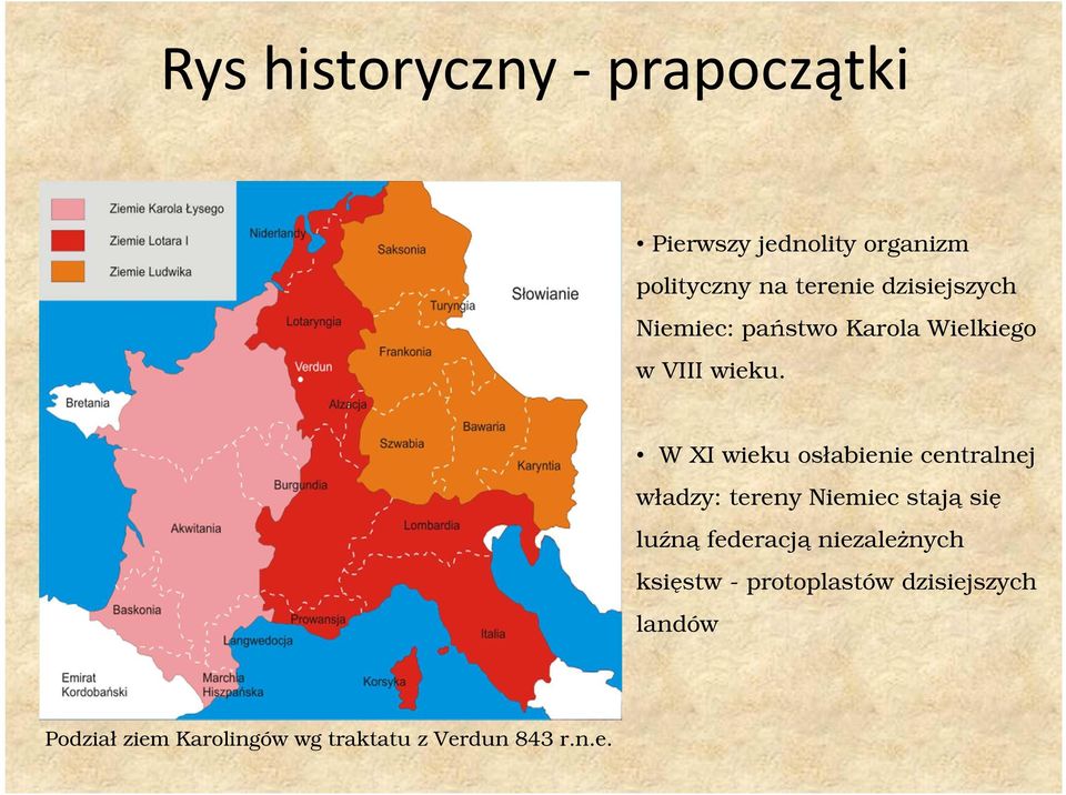 W XI wieku osłabienie centralnej władzy: tereny Niemiec stają się luźną federacją