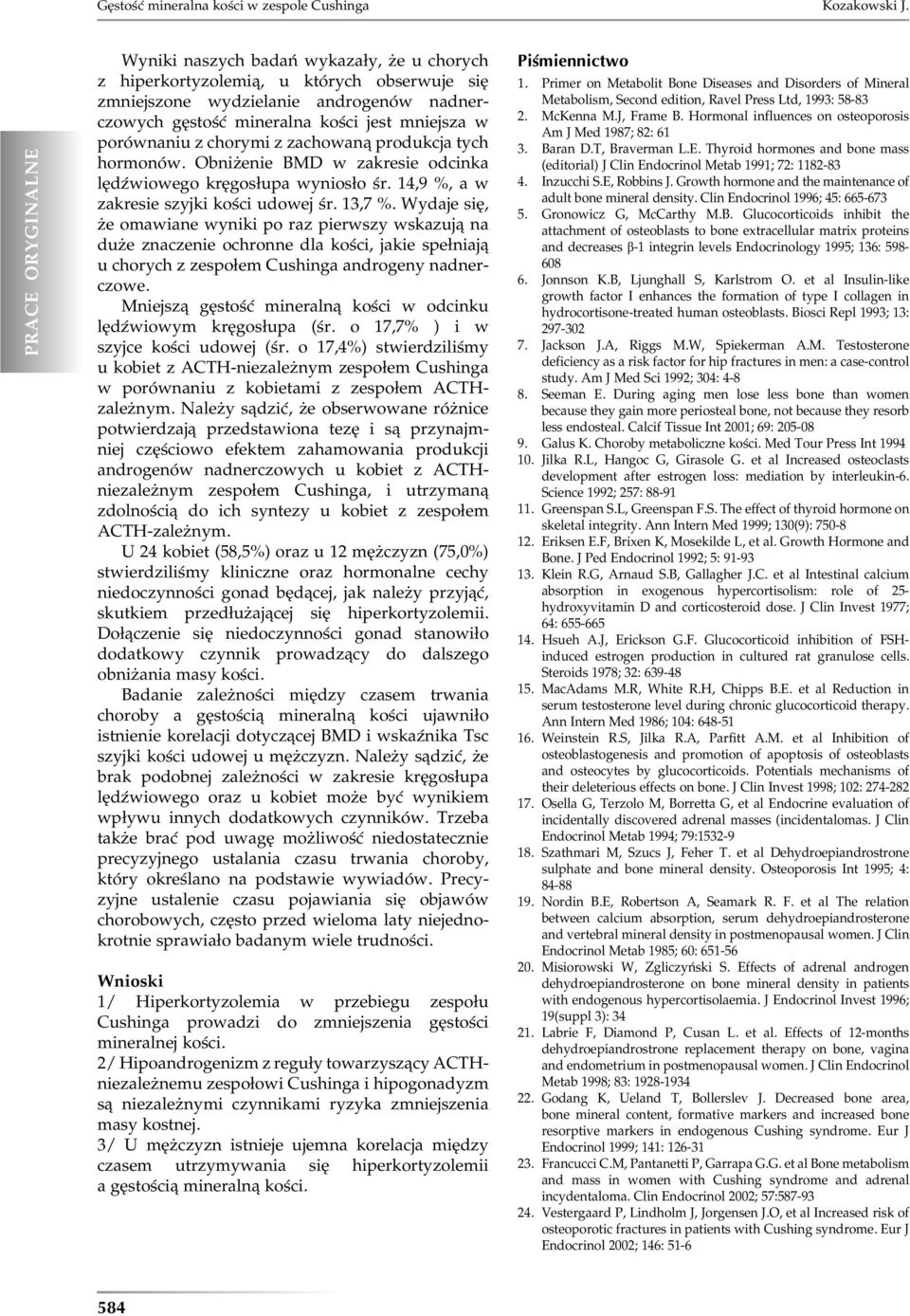 z zachowaną produkcja tych hormonów. Obniżenie BMD w zakresie odcinka lędźwiowego kręgosłupa wyniosło śr. 14,9 %, a w zakresie szyjki kości udowej śr. 13,7 %.