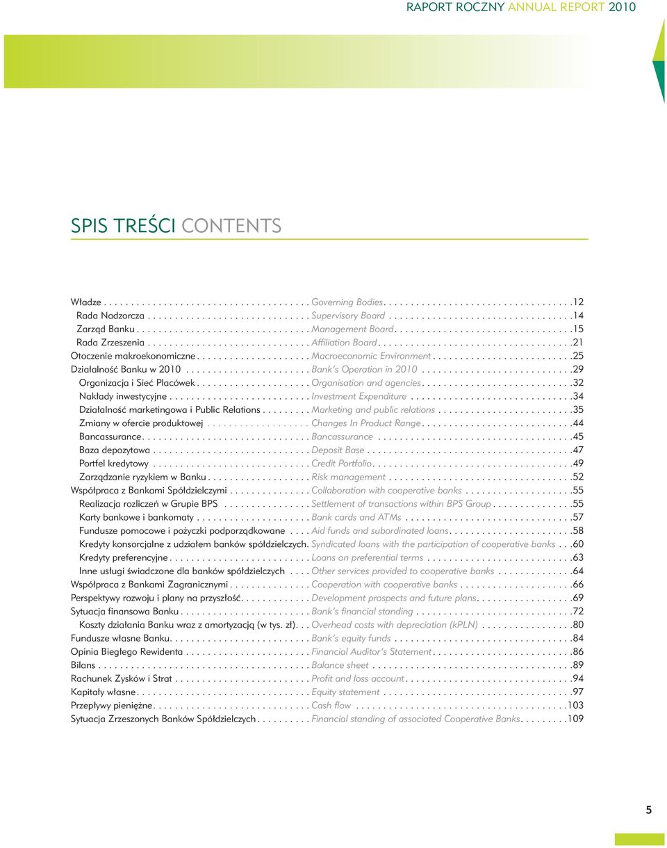 ...................................21 Otoczenie makroekonomiczne..................... Macroeconomic Environment..........................25 Działalność Banku w 2010....................... Bank s Operation in 2010.