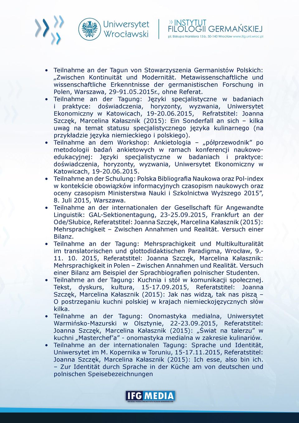 Teilnahme an der Tagung: Języki specjalistyczne w badaniach i praktyce: doświadczenia, horyzonty, wyzwania, Uniwersytet Ekonomiczny w Katowicach, 19-20.06.