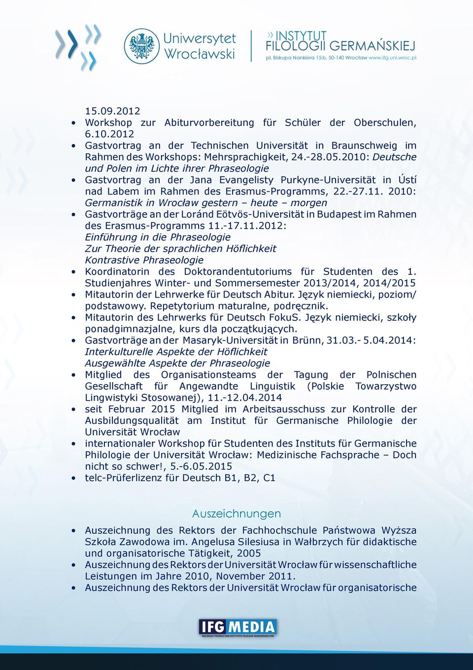 2010: Germanistik in Wrocław gestern heute morgen Gastvorträge an der Loránd Eötvös-Universität in Budapest im Rahmen des Erasmus-Programms 11.