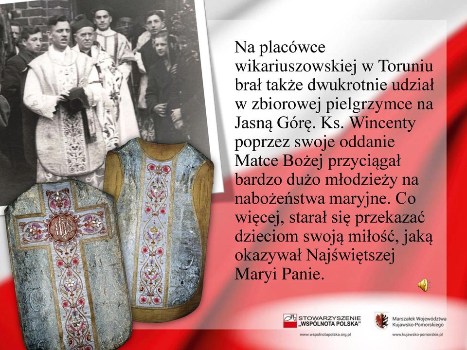 Wincenty poprzez swoje oddanie Matce Bożej przyciągał bardzo dużo młodzieży