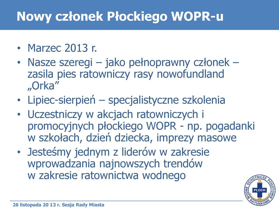 Lipiec-sierpień specjalistyczne szkolenia Uczestniczy w akcjach ratowniczych i promocyjnych