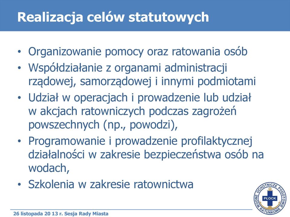 udział w akcjach ratowniczych podczas zagrożeń powszechnych (np.