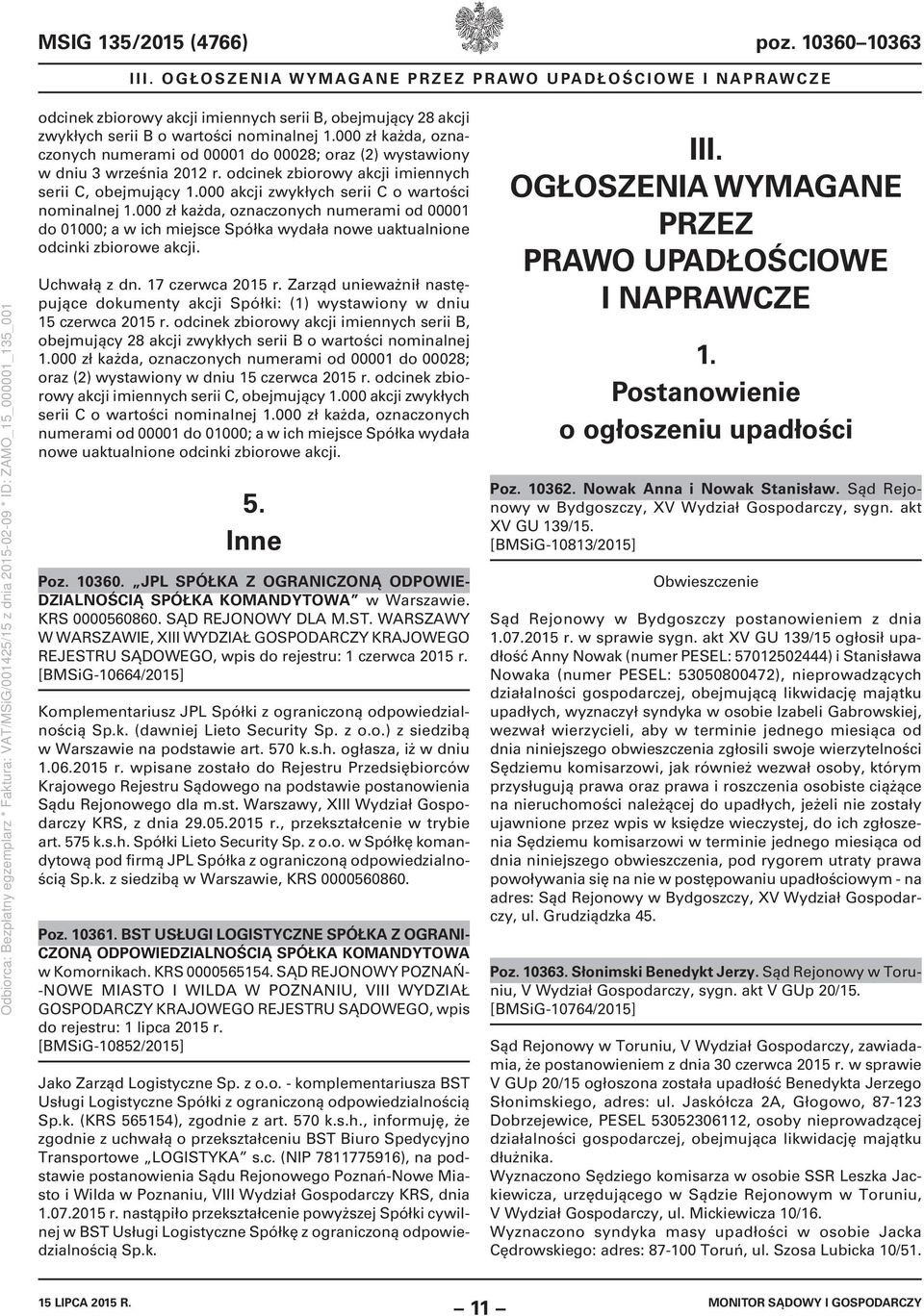 000 zł każda, oznaczonych numerami od 00001 do 00028; oraz (2) wystawiony w dniu 3 września 2012 r. odcinek zbiorowy akcji imiennych serii C, obejmujący 1.