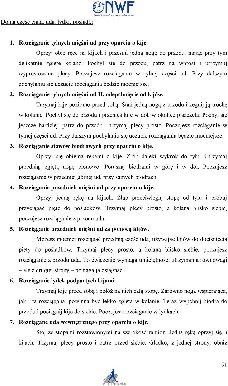 Rozciąganie tylnych mięśni ud II, odepchnięcie od kijów. Trzymaj kije poziomo przed sobą. Stań jedną nogą z przodu i zegnij ją trochę w kolanie.