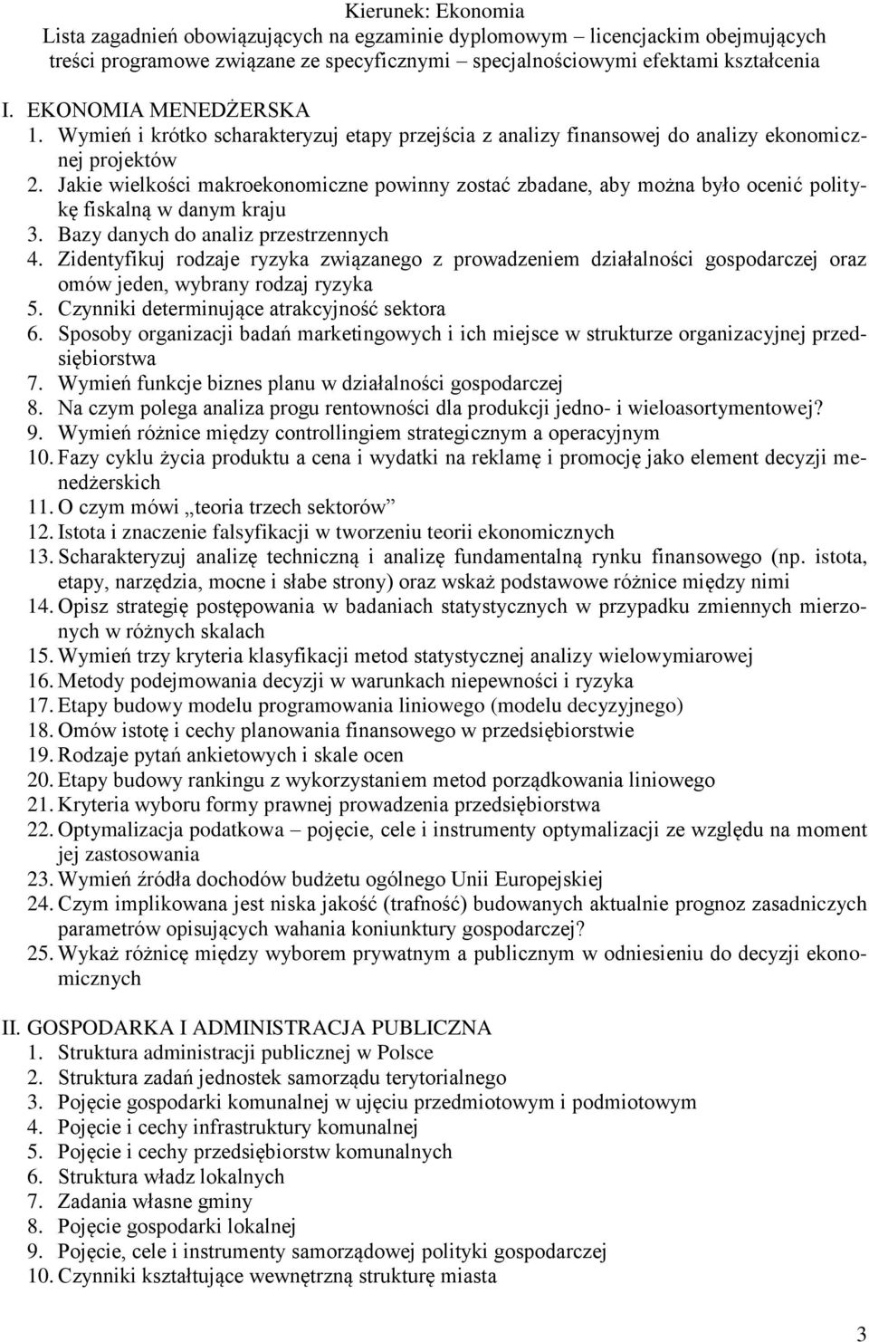 Jakie wielkości makroekonomiczne powinny zostać zbadane, aby można było ocenić politykę fiskalną w danym kraju 3. Bazy danych do analiz przestrzennych 4.