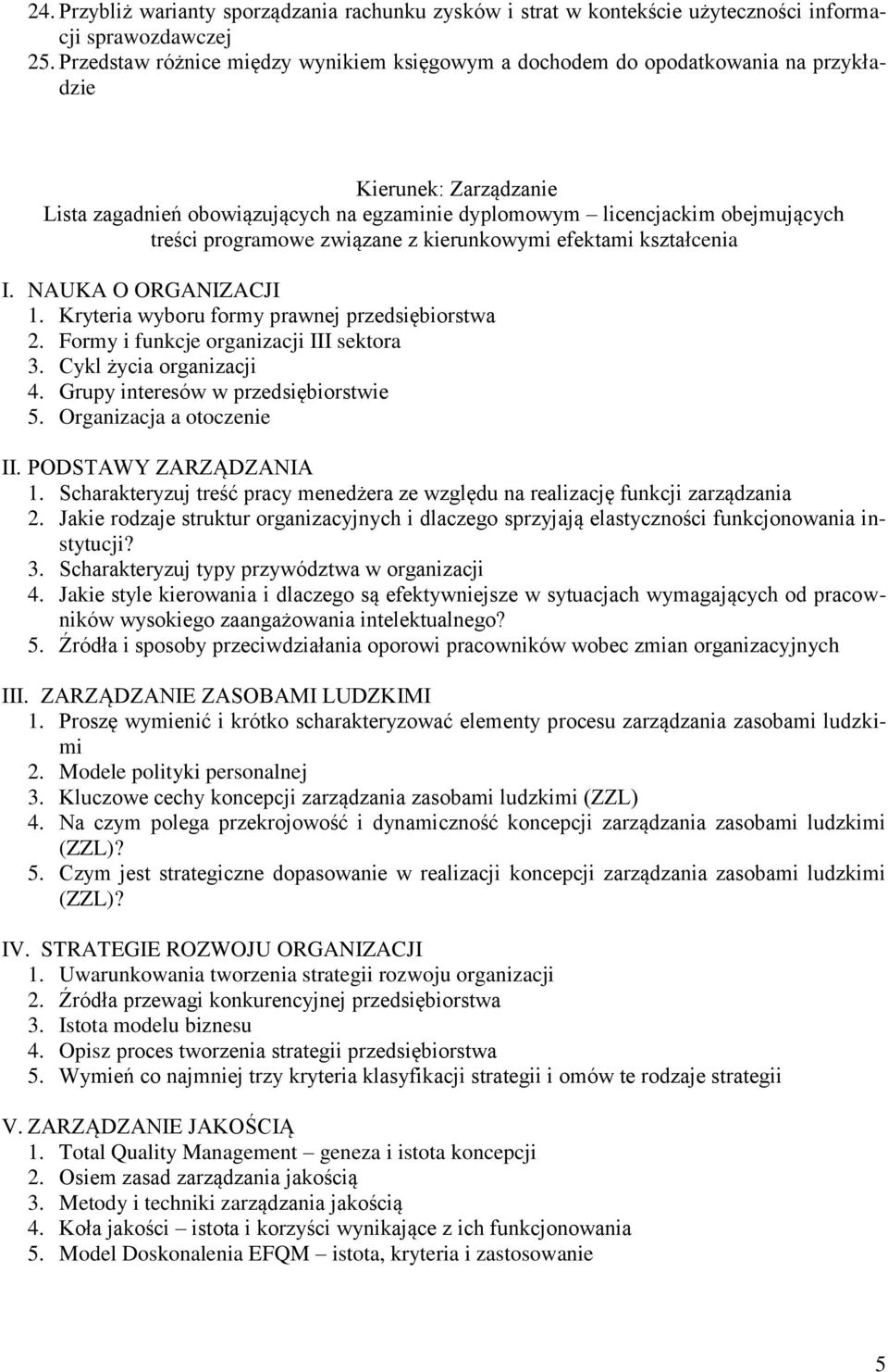 Kryteria wyboru formy prawnej przedsiębiorstwa 2. Formy i funkcje organizacji III sektora 3. Cykl życia organizacji 4. Grupy interesów w przedsiębiorstwie 5. Organizacja a otoczenie II.