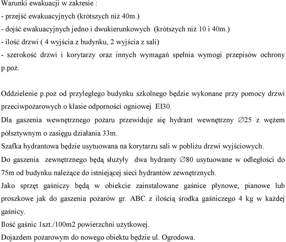 poż od przyległego budynku szkolnego będzie wykonane przy pomocy drzwi przeciwpożarowych o klasie odporności ogniowej EI30.