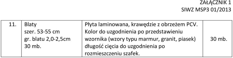 Kolor do uzgodnienia po przedstawieniu wzornika (wzory typu