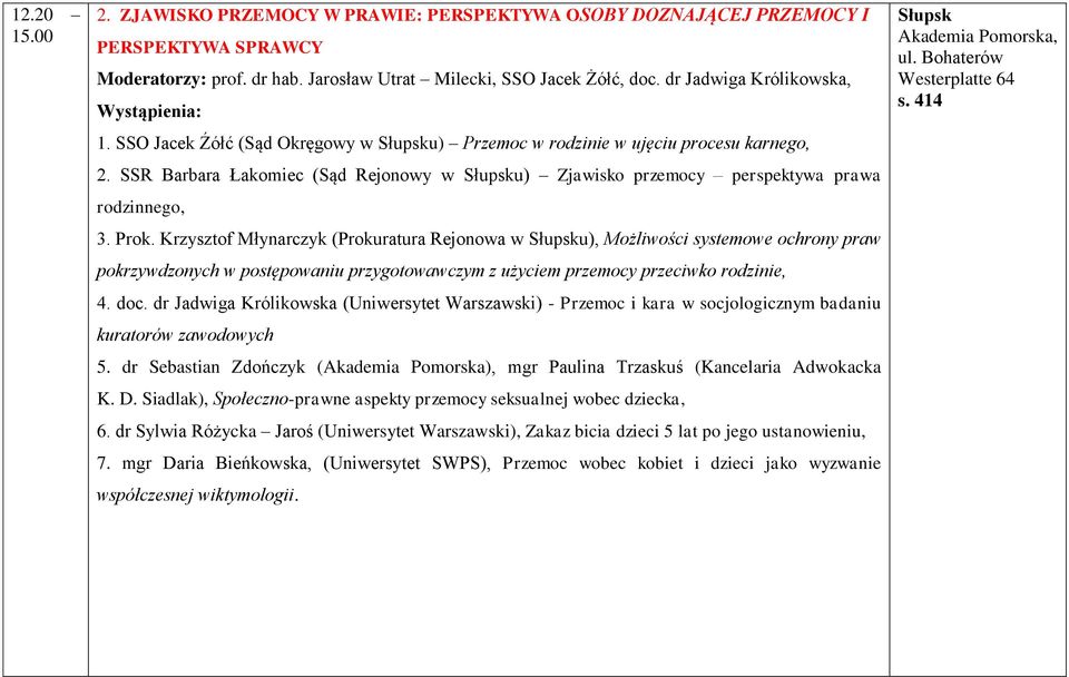 Krzysztof Młynarczyk (Prokuratura Rejonowa w u), Możliwości systemowe ochrony praw pokrzywdzonych w postępowaniu przygotowawczym z użyciem przemocy przeciwko rodzinie, 4. doc.