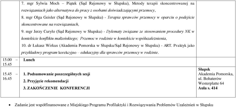 mgr Jerzy Curyło (Sąd Rejonowy w u) - Dylematy związane ze stosowaniem procedury NK w kontekście konfliktu małżeńskiego; Przemoc w rodzinie w kontekście współuzależnienia, 10.