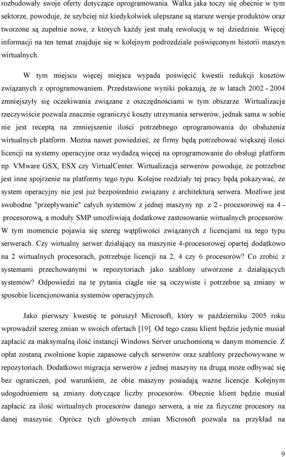 dziedzinie. Więcej informacji na ten temat znajduje się w kolejnym podrozdziale poświęconym historii maszyn wirtualnych.