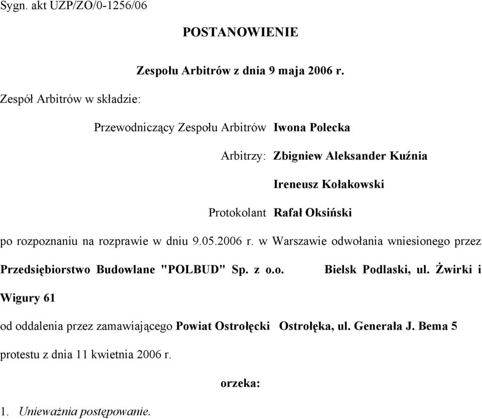 Rafał Oksiński po rozpoznaniu na rozprawie w dniu 9.05.2006 r. w Warszawie odwołania wniesionego przez Przedsiębiorstwo Budowlane "POLBUD" Sp.